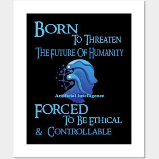 Born to Threaten the Future of Humanity Posters and Art